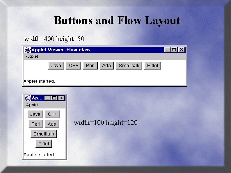 Buttons and Flow Layout width=400 height=50 width=100 height=120 