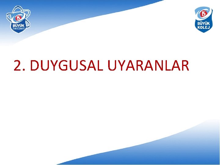 2. DUYGUSAL UYARANLAR 