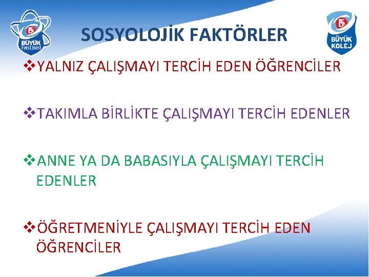 SOSYOLOJİK FAKTÖRLER v. YALNIZ ÇALIŞMAYI TERCİH EDEN ÖĞRENCİLER v. TAKIMLA BİRLİKTE ÇALIŞMAYI TERCİH EDENLER