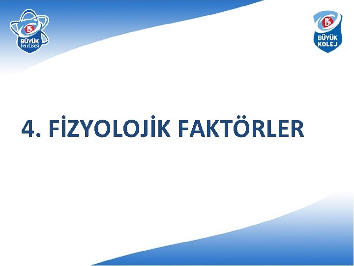 4. FİZYOLOJİK FAKTÖRLER 