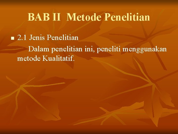 BAB II Metode Penelitian n 2. 1 Jenis Penelitian Dalam penelitian ini, peneliti menggunakan