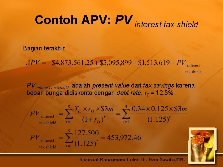 Contoh APV: PV interest tax shield Bagian terakhir, PV interest tax shield adalah present