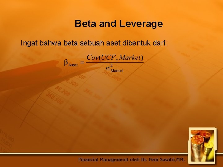Beta and Leverage Ingat bahwa beta sebuah aset dibentuk dari: 