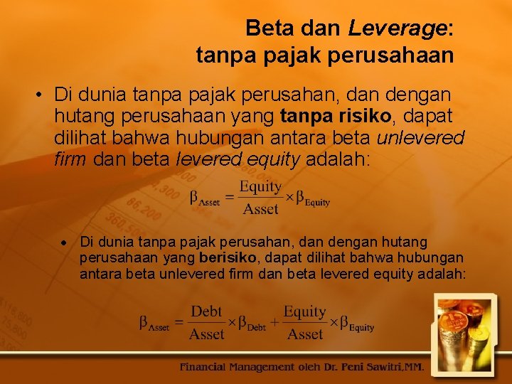 Beta dan Leverage: tanpa pajak perusahaan • Di dunia tanpa pajak perusahan, dan dengan