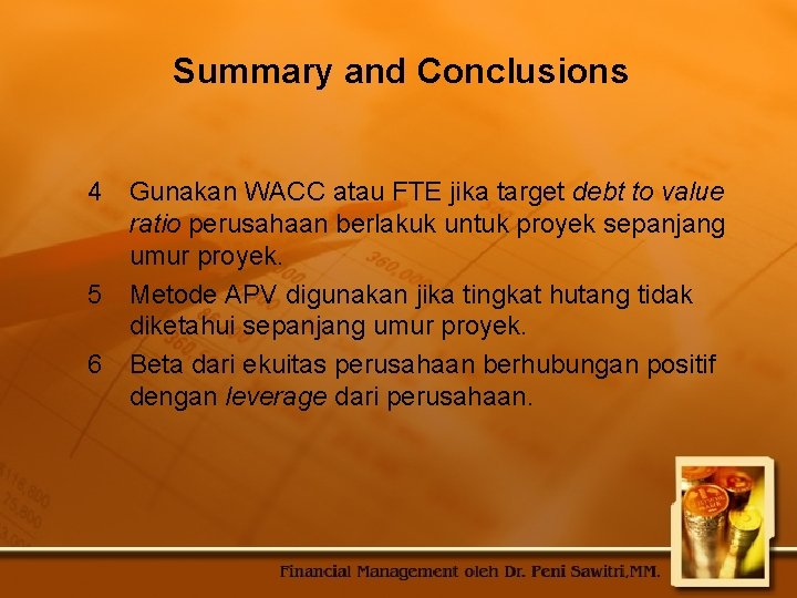 Summary and Conclusions 4 Gunakan WACC atau FTE jika target debt to value ratio
