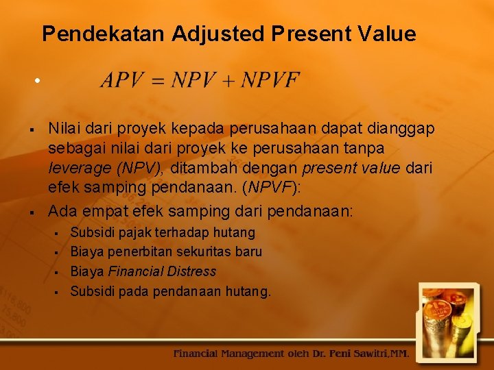 Pendekatan Adjusted Present Value • § § Nilai dari proyek kepada perusahaan dapat dianggap