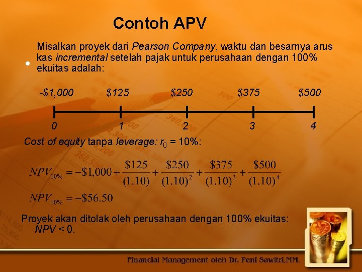 Contoh APV Misalkan proyek dari Pearson Company, waktu dan besarnya arus kas incremental setelah