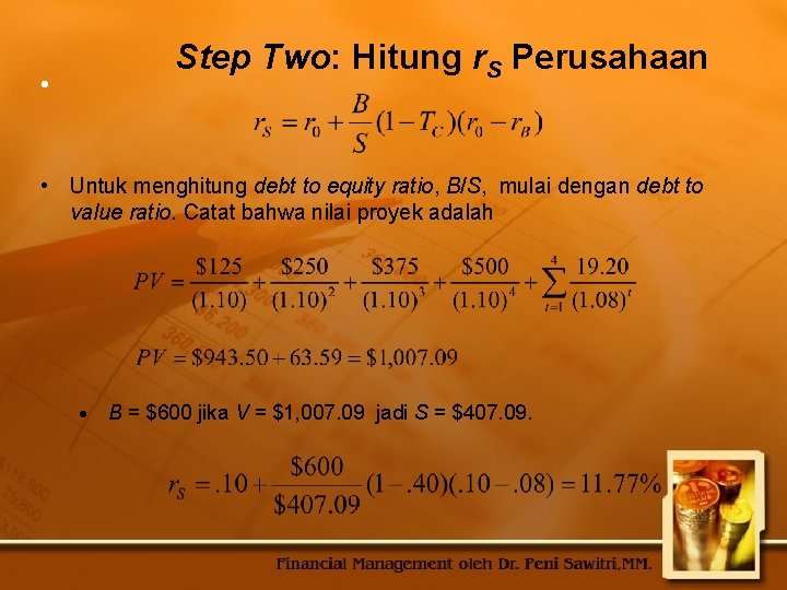  Step Two: Hitung r. S Perusahaan • • Untuk menghitung debt to equity