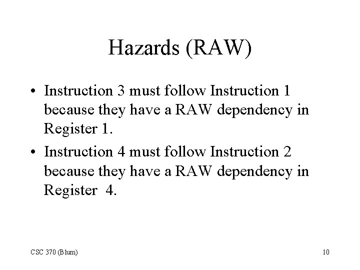 Hazards (RAW) • Instruction 3 must follow Instruction 1 because they have a RAW