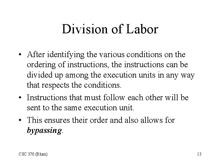 Division of Labor • After identifying the various conditions on the ordering of instructions,