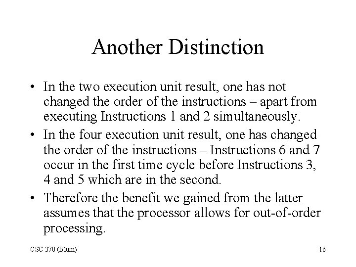 Another Distinction • In the two execution unit result, one has not changed the