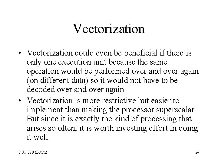 Vectorization • Vectorization could even be beneficial if there is only one execution unit