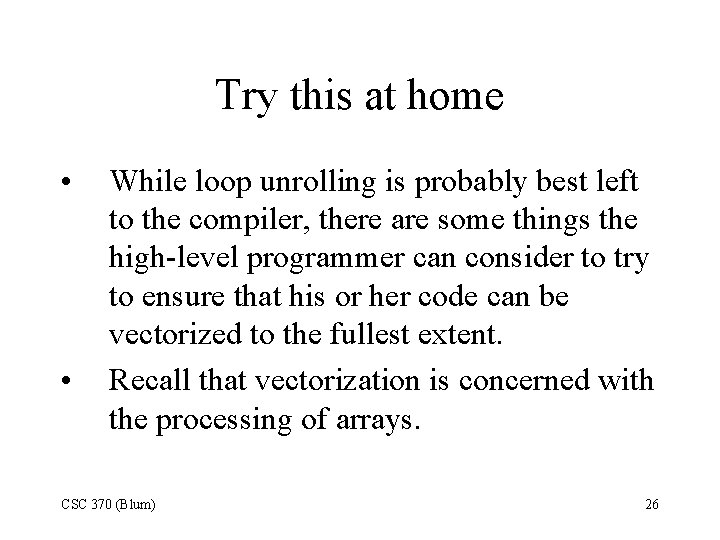 Try this at home • • While loop unrolling is probably best left to
