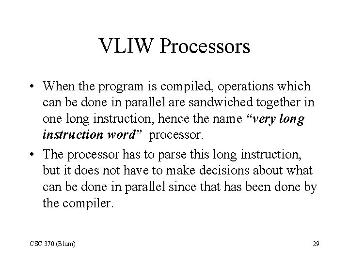 VLIW Processors • When the program is compiled, operations which can be done in