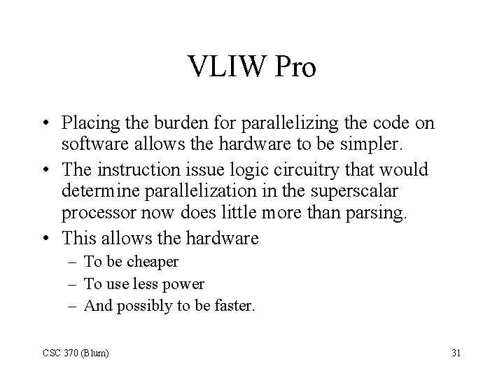 VLIW Pro • Placing the burden for parallelizing the code on software allows the
