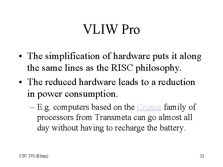 VLIW Pro • The simplification of hardware puts it along the same lines as