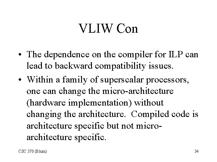 VLIW Con • The dependence on the compiler for ILP can lead to backward