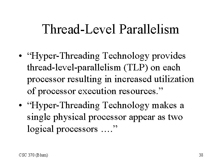 Thread-Level Parallelism • “Hyper-Threading Technology provides thread-level-parallelism (TLP) on each processor resulting in increased