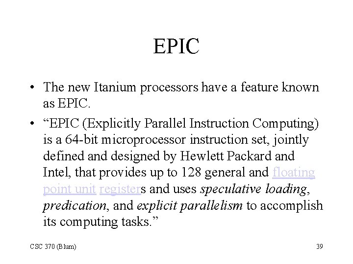 EPIC • The new Itanium processors have a feature known as EPIC. • “EPIC