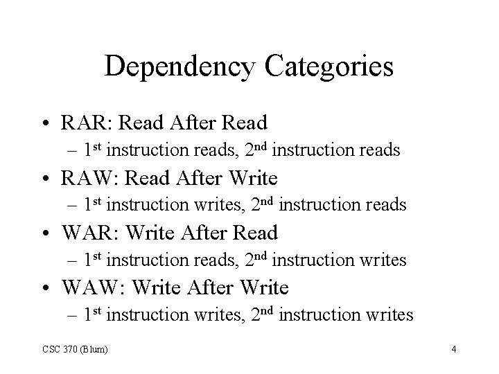 Dependency Categories • RAR: Read After Read – 1 st instruction reads, 2 nd