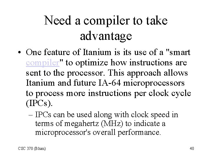Need a compiler to take advantage • One feature of Itanium is its use