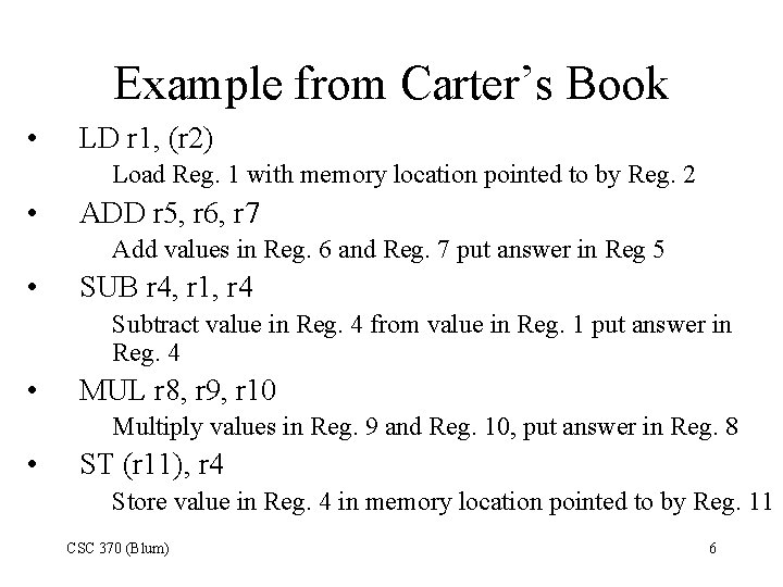 Example from Carter’s Book • LD r 1, (r 2) Load Reg. 1 with