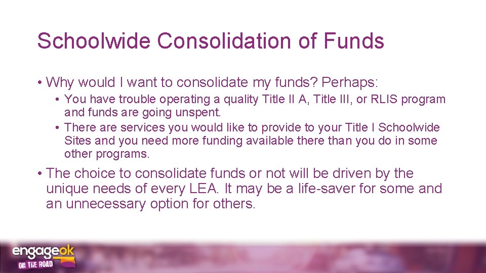 Schoolwide Consolidation of Funds • Why would I want to consolidate my funds? Perhaps: