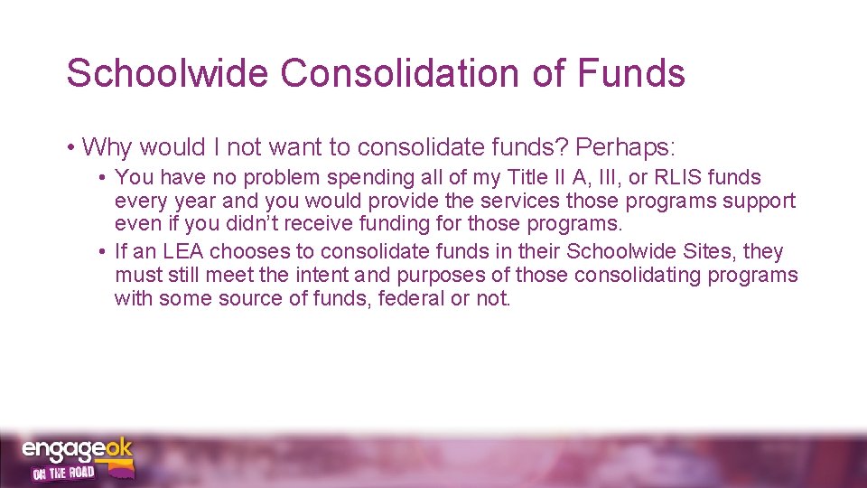 Schoolwide Consolidation of Funds • Why would I not want to consolidate funds? Perhaps: