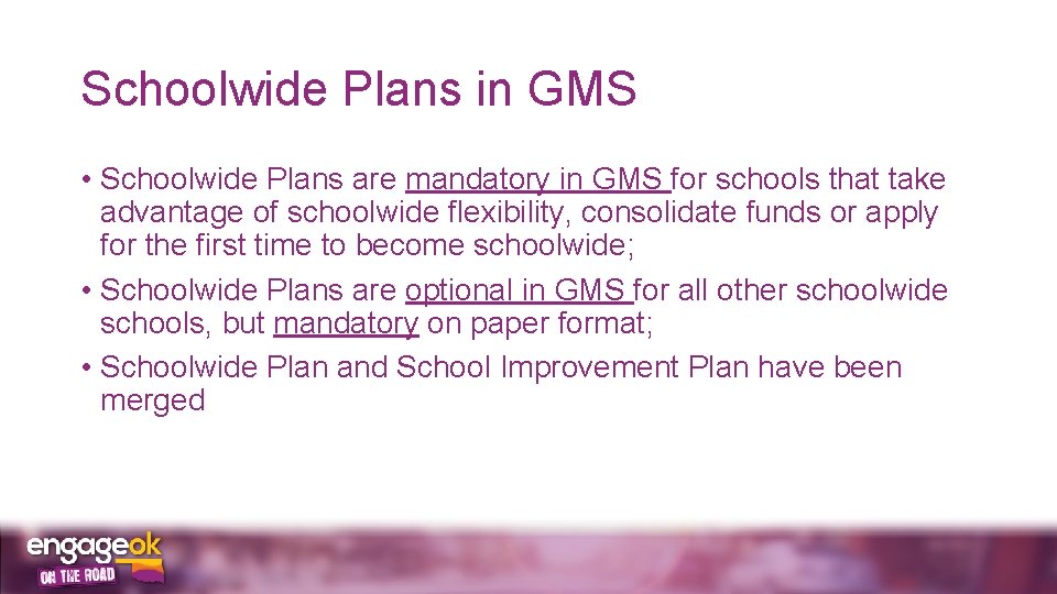 Schoolwide Plans in GMS • Schoolwide Plans are mandatory in GMS for schools that