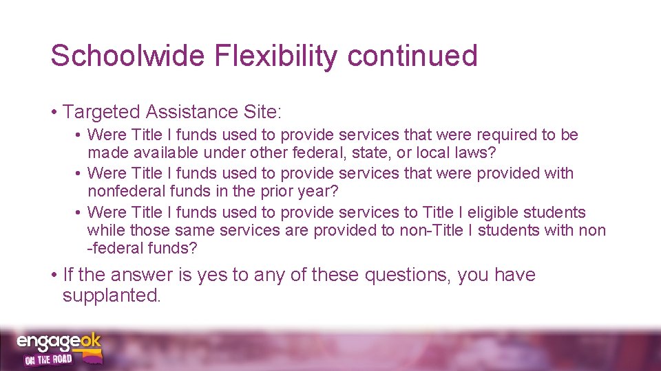 Schoolwide Flexibility continued • Targeted Assistance Site: • Were Title I funds used to