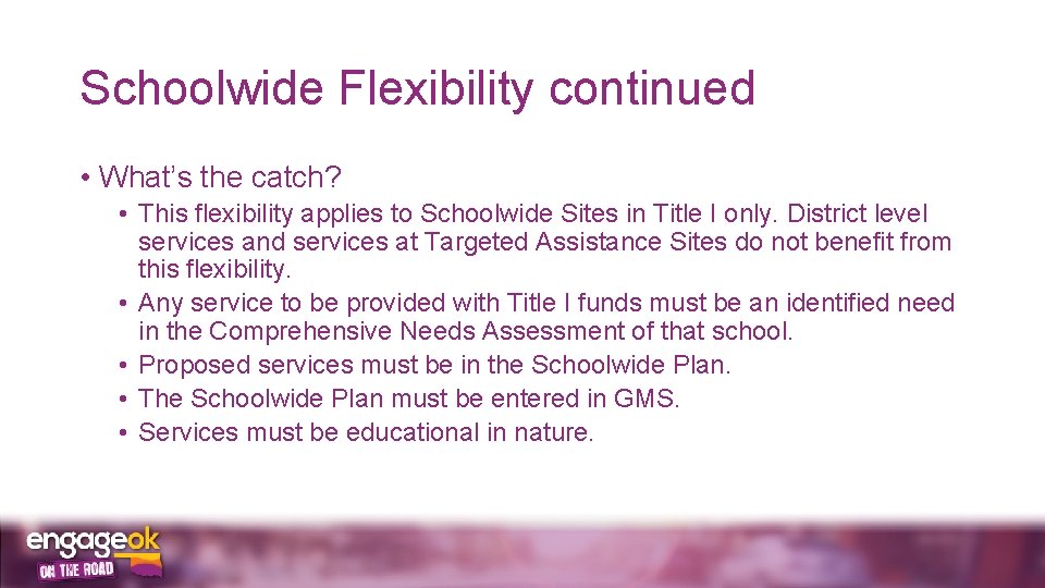 Schoolwide Flexibility continued • What’s the catch? • This flexibility applies to Schoolwide Sites