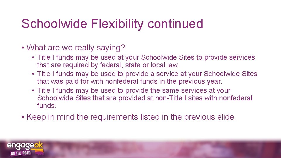 Schoolwide Flexibility continued • What are we really saying? • Title I funds may