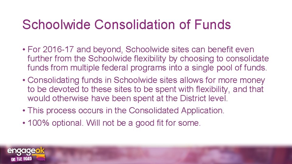 Schoolwide Consolidation of Funds • For 2016 -17 and beyond, Schoolwide sites can benefit