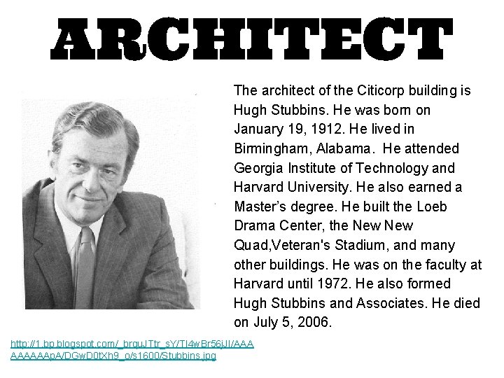 ARCHITECT Photo here The architect of the Citicorp building is Hugh Stubbins. He was ARCHITECT Photo here The architect of the Citicorp building is Hugh Stubbins. He was