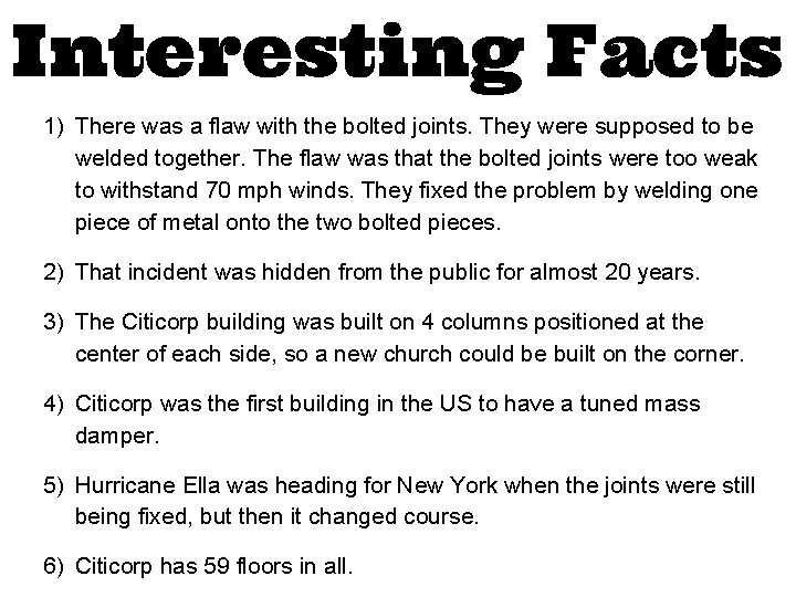 Interesting Facts 1) There was a flaw with the bolted joints. They were supposed Interesting Facts 1) There was a flaw with the bolted joints. They were supposed