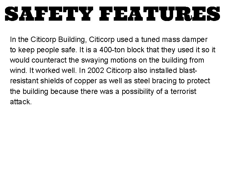 SAFETY FEATURES In the Citicorp Building, Citicorp used a tuned mass damper to keep SAFETY FEATURES In the Citicorp Building, Citicorp used a tuned mass damper to keep