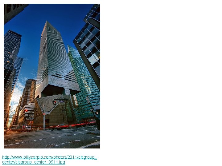 http: //www. billycarpio. com/photos/2011/citigroup_ center/citigroup_center_9911. jpg http: //www. billycarpio. com/photos/2011/citigroup_ center/citigroup_center_9911. jpg