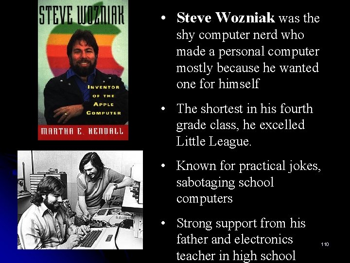  • Steve Wozniak was the shy computer nerd who made a personal computer