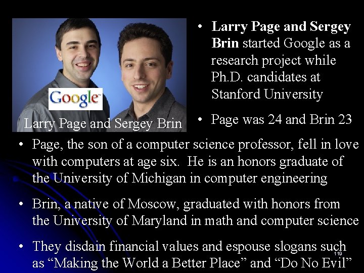  • Larry Page and Sergey Brin started Google as a research project while