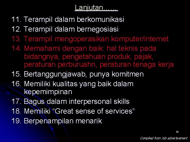 Lanjutan…… 11. Terampil dalam berkomunikasi 12. Terampil dalam bernegosiasi 13. Terampil mengoperasikan komputer/internet 14.