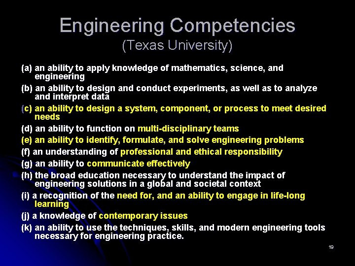 Engineering Competencies (Texas University) (a) an ability to apply knowledge of mathematics, science, and