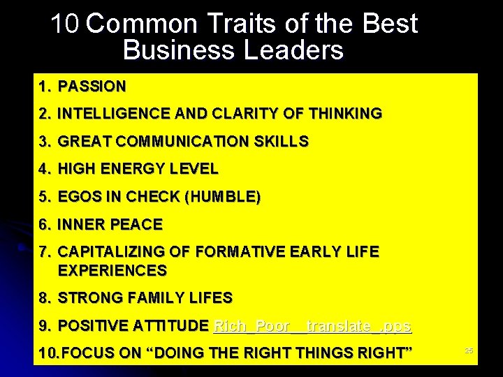 10 Common Traits of the Best Business Leaders 1. PASSION 2. INTELLIGENCE AND CLARITY