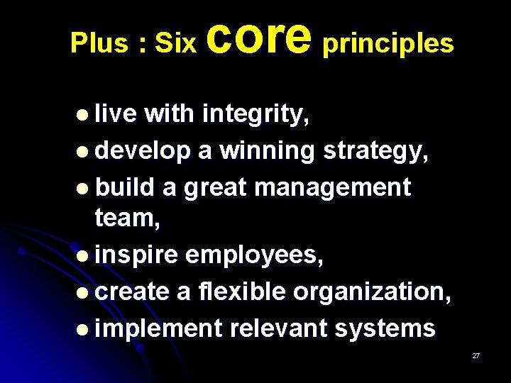 core principles Plus : Six l live with integrity, l develop a winning strategy,