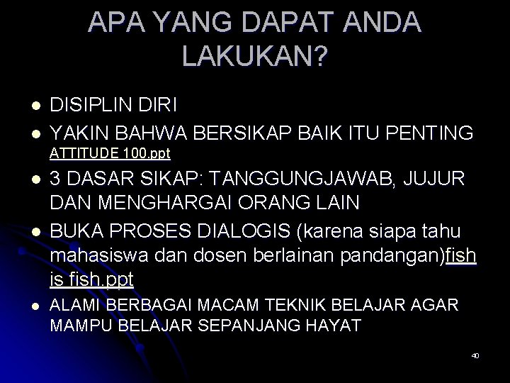 APA YANG DAPAT ANDA LAKUKAN? l l DISIPLIN DIRI YAKIN BAHWA BERSIKAP BAIK ITU