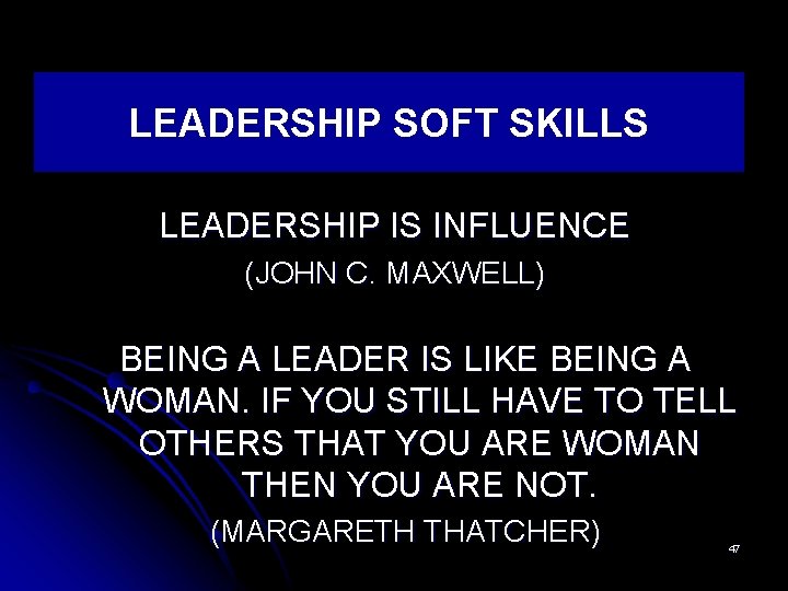 LEADERSHIP SOFT SKILLS LEADERSHIP IS INFLUENCE (JOHN C. MAXWELL) BEING A LEADER IS LIKE