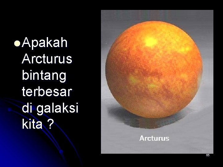 l Apakah Arcturus bintang terbesar di galaksi kita ? 65 