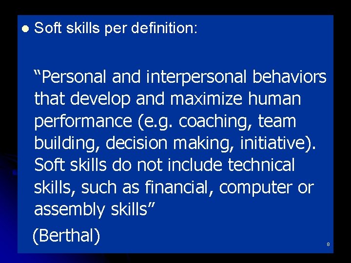 l Soft skills per definition: “Personal and interpersonal behaviors that develop and maximize human