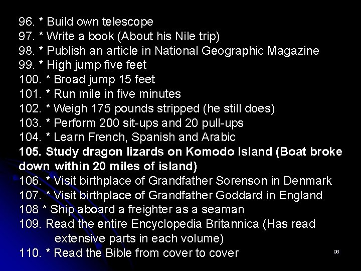 96. * Build own telescope 97. * Write a book (About his Nile trip)