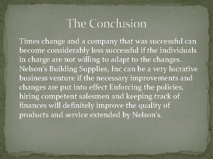 The Conclusion Times change and a company that was successful can become considerably less