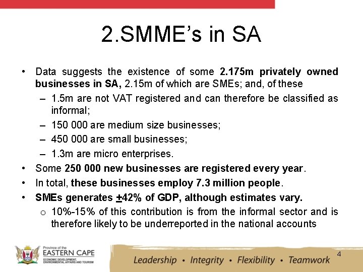 2. SMME’s in SA • Data suggests the existence of some 2. 175 m